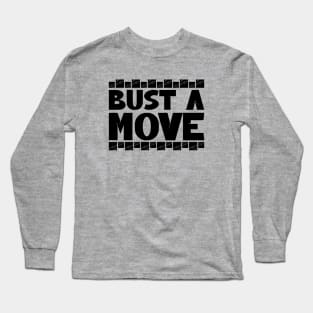 Bust a move Long Sleeve T-Shirt